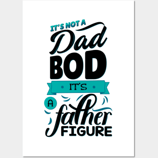 It's Not A Dad Bod It's A Father Figure Posters and Art